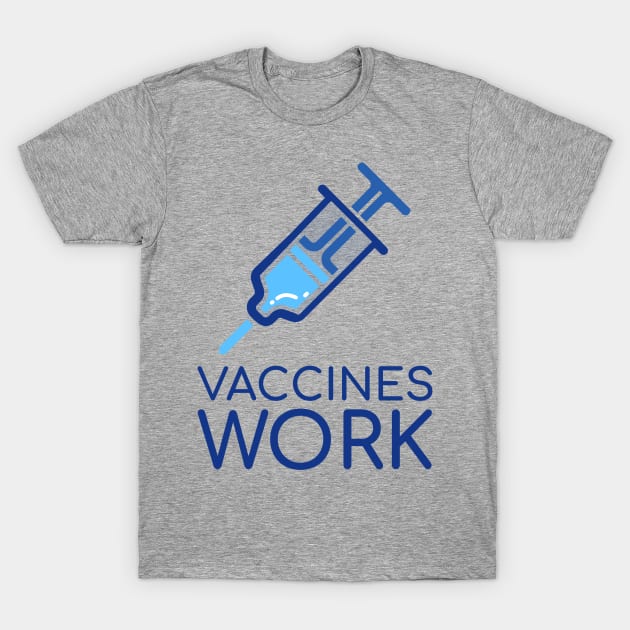 Vaccines Work T-Shirt by Chemis-Tees